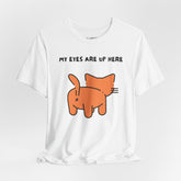 MY EYES ARE UP HERE T-shirt
