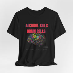 ALCOHOL KILLS BRAIN CELLS T-shirt