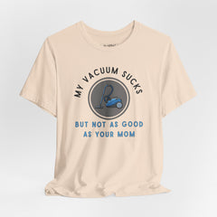 MY VACUUM SUCKS T-shirt