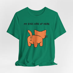 MY EYES ARE UP HERE T-shirt