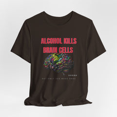 ALCOHOL KILLS BRAIN CELLS T-shirt