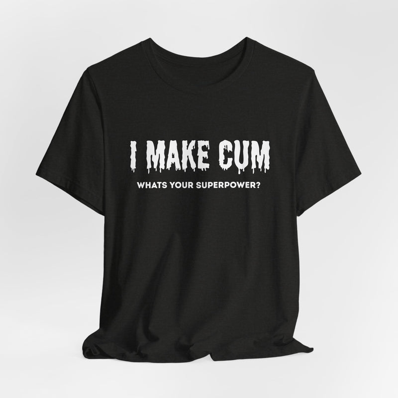 I MAKE C*M T-shirt