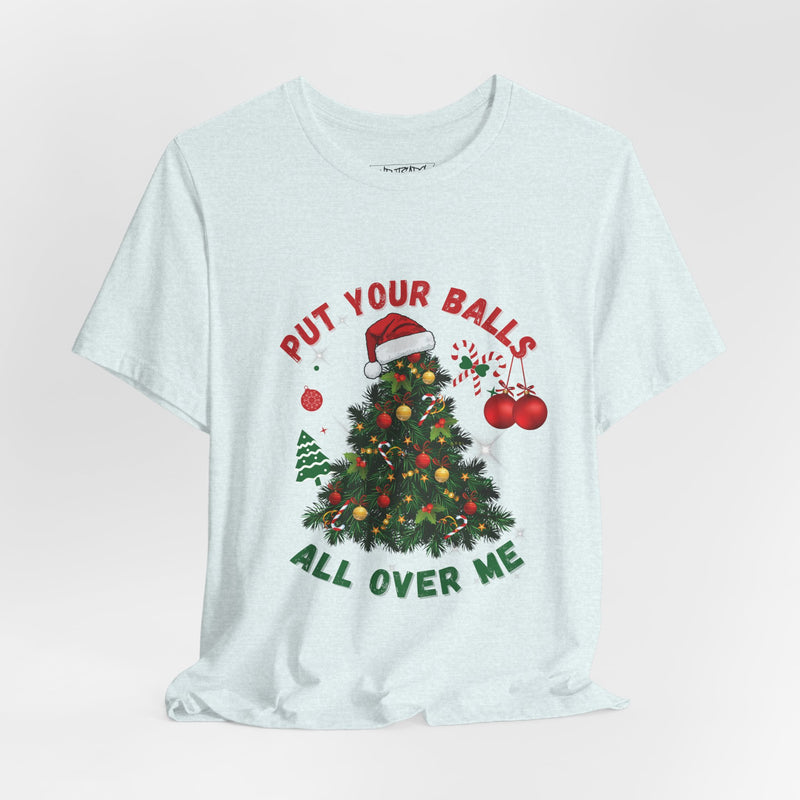 PUT YOUR BALLS T-shirt