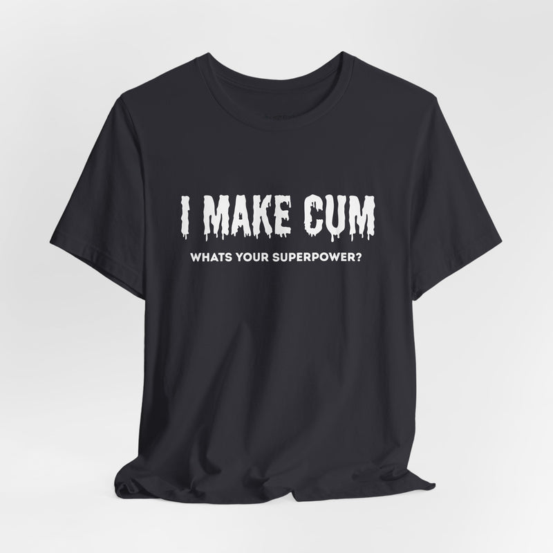 I MAKE C*M T-shirt