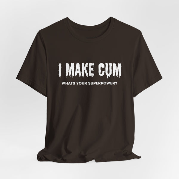 I MAKE C*M T-shirt