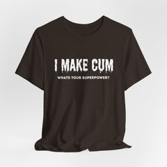 I MAKE C*M T-shirt