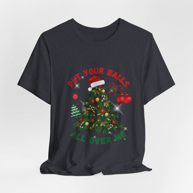 PUT YOUR BALLS T-shirt