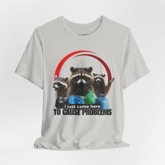 TO CAUSE PROBLEMS T-shirt