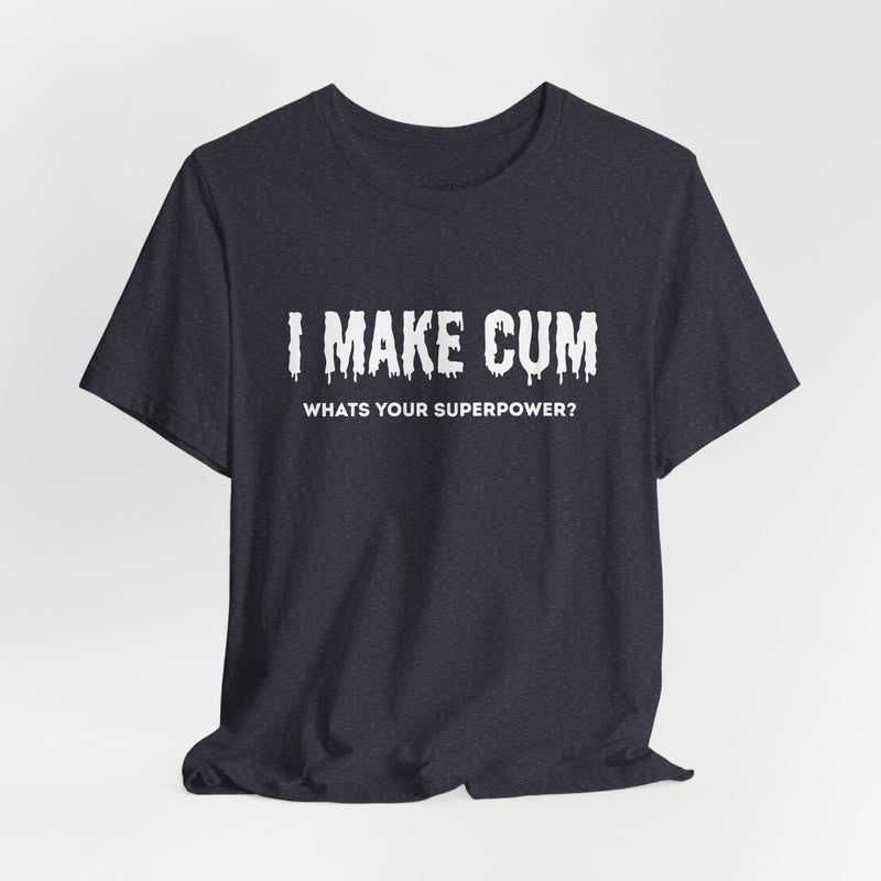 I MAKE C*M T-shirt